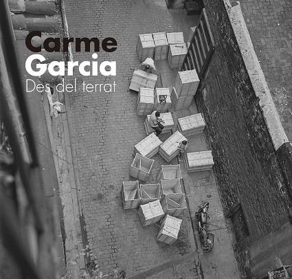 CARME GARCIA. DES DEL TERRAT | 9788417000769 | GARCIA PADROSA, CARME