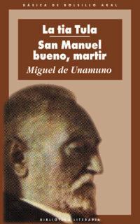 LA TIA TULA /  SAN MANUEL BUENO MARTIR | 9788446019084 | UNAMUNO, MIGUEL DE