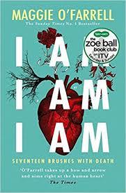 I AM I AM I AM: SEVENTEEN BRUSHES WITH DEATH | 9781472240767 | O'FARRELL, MAGGIE