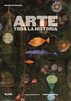 ARTE. TODA LA HISTORIA (2019) | 9788417757779 | FARTHING, STEPHEN/CORK, RICHARD