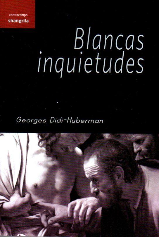 BLANCAS INQUIETUDES | 9788494254574 | GEORGES DIDI-HUBERMAN
