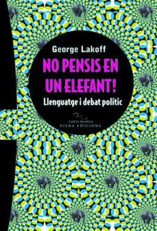 NO PENSIS EN UN ELEFANT | 9788483304778 | LAKOFF, GEORGE