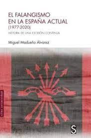 EL FALANGISMO EN LA ESPAÑA ACTUAL (1977-2020) | 9788418388446 | MADUEÑO ÁLVAREZ, MIGUEL