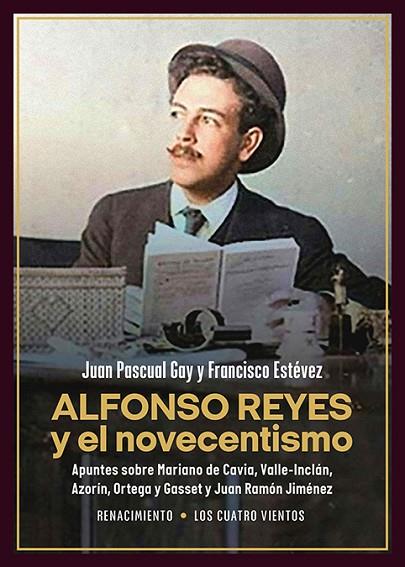ALFONSO REYES Y EL NOVECENTISMO | 9788410148260 | PASCUAL GAY, JUAN/ESTÉVEZ, FRANCISCO