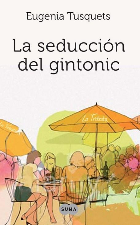 LA SEDUCCION DEL GINTONIC | 9788483651919 | TUSQUETS