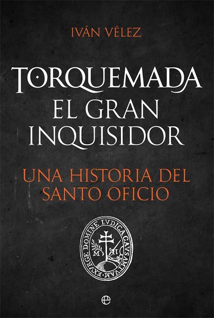 TORQUEMADA. EL GRAN INQUISIDOR | 9788491648925 | VÉLEZ, IVÁN