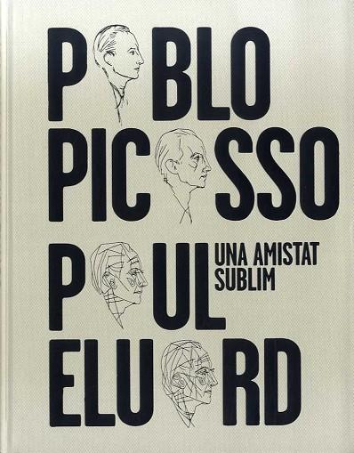 UNA AMISTAT SUBLIM: PABLO PICASSO, PAUL ELUARD | 9788412046267 | AA.VV