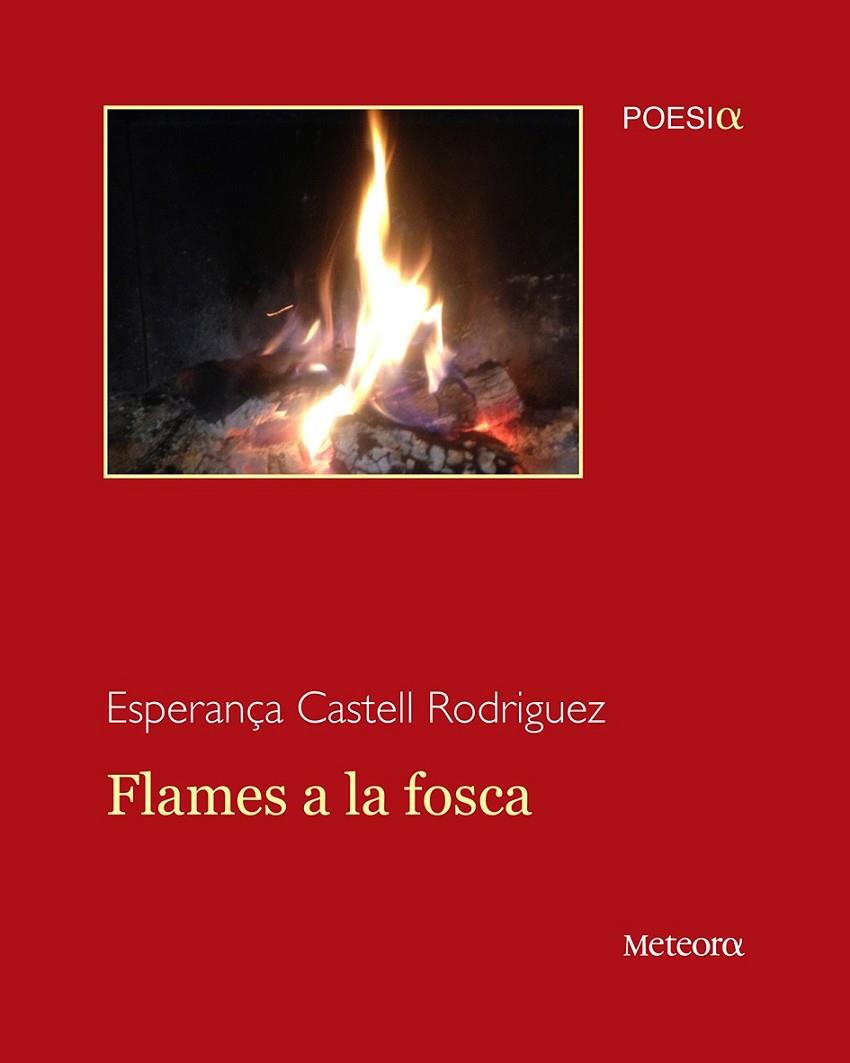 FLAMES A LA FOSCA | 9788492874873 | CASTELL RODRIGUEZ, ESPERANÇA
