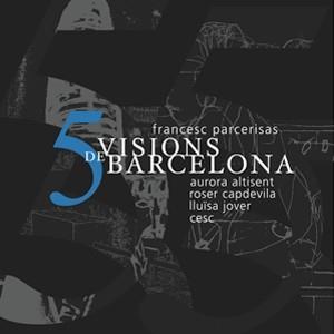 5 VISIONS DE BARCELONA | 9788492607266 | PARCERISAS