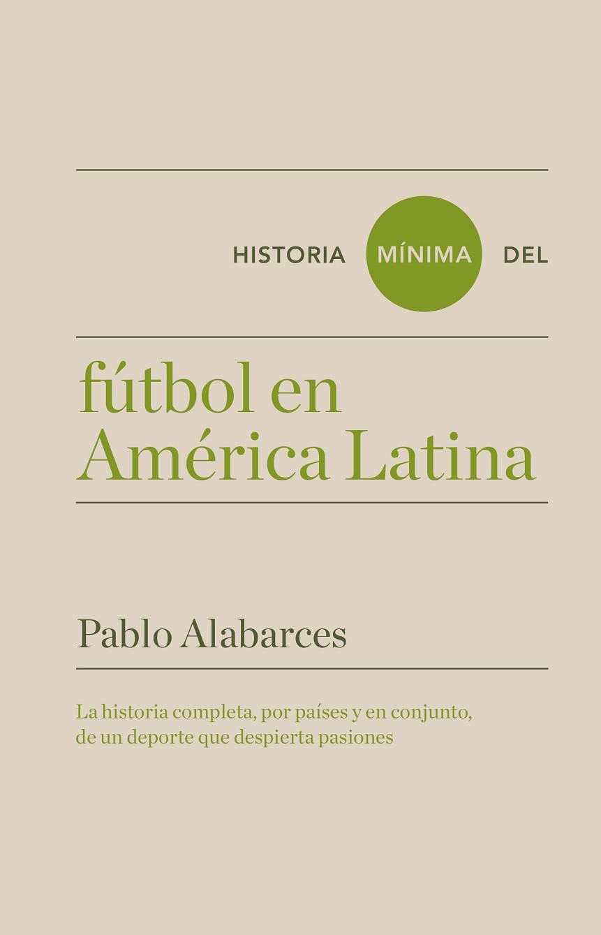 HISTORIA MÍNIMA DEL FÚTBOL EN AMÉRICA LATINA | 9788417141608 | ALABARCES, PABLO