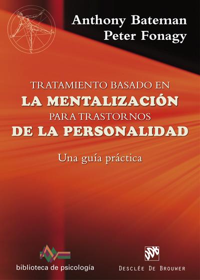 TRATAMIENTO BASADO EN LA MENTALIZACIÓN PARA TRASTORNOS DE LA PERSONALIDAD. UNA G | 9788433028754 | BATEMAN, ANTHONY/FONAGY, PETER