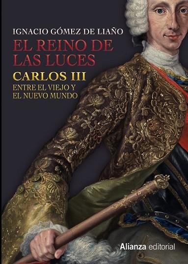 REINO DE LAS LUCES, EL: CARLOS III | 9788491041399 | GÓMEZ DE LIAÑO, IGNACIO
