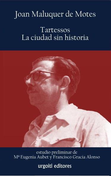 TARTESSOS, LA CIUDAD SIN HISTORIA | 9788494099182 | MALUQUER DE MOTES, JOAN