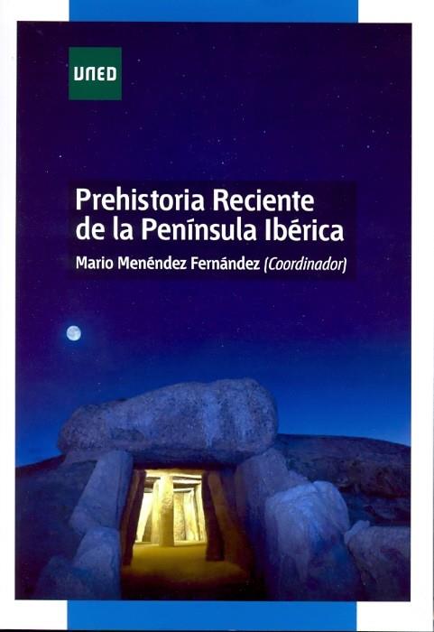 PREHISTORIA RECIENTE DE LA PENÍNSULA IBÉRICA | 9788436265903 | MENÉNDEZ FERNÁNDEZ, MARIO