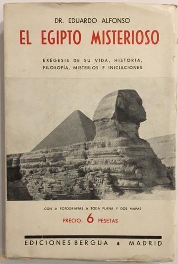 EL EGIPTO MISTERIOSO. EXÉGESIS DE SU VIDA, HISTORIA, FILOSOFÍA MISTERIOS E INICIACIONES. | 9999900004656 | ALFONSO, EDUARDO.