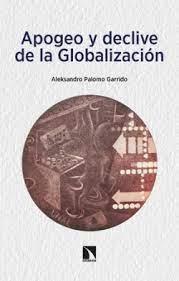 APOGEO Y DECLIVE DE LA GLOBALIZACIÓN | 9788413524948 | PALOMO GARRIDO , ALEKSANDRO