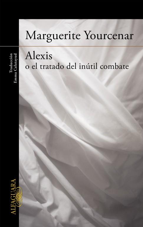 ALEXIS O EL TRATADO DEL INUTIL COMBATE ( | 9788420416502 | YOURCENAR