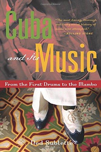 CUBA AND ITS MUSIC: FROM THE FIRST DRUMS TO THE MAMBO  | 9781556526329 | SUBLETTE, NED