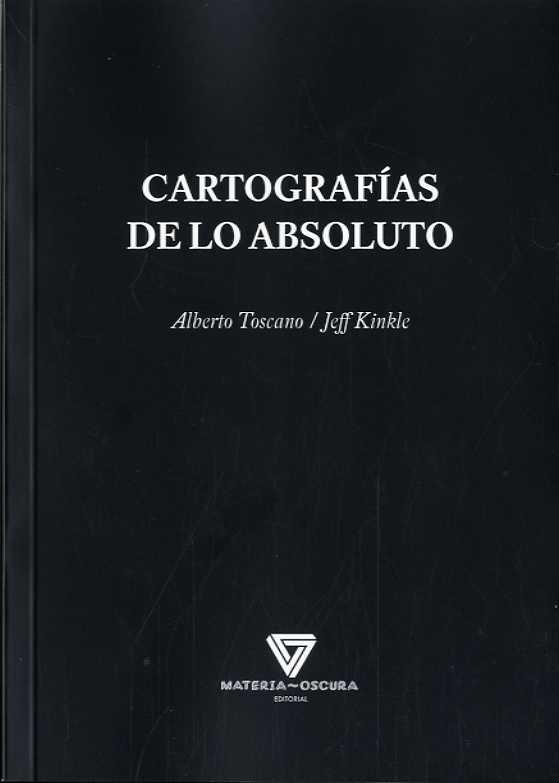 CARTOGRAFÍAS DE LO ABSOLUTO | 9788494394591 | TOSCANO, ALBERTO / KINKLE, JEFF