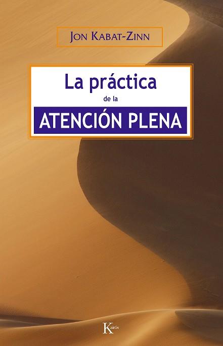 PRACTICA DE LA ATENCION PLENA -S | 9788472456464 | KABAT-ZINN, JON