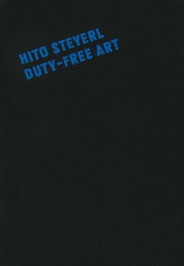 HITO STEYERL. DUTY-FREE ART | 9788480265300