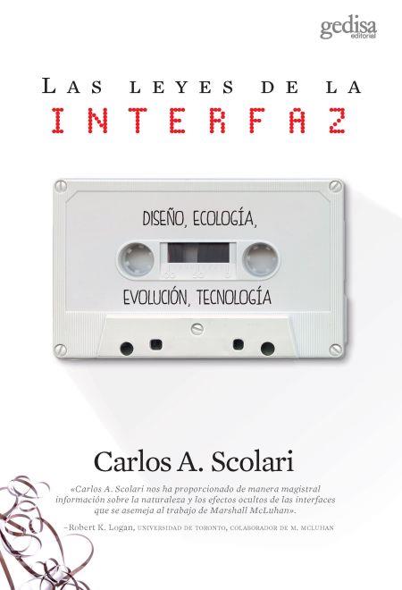 LAS LEYES DE LA INTERFAZ | 9788416919932 | SCOLARI, CARLOS A.