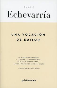 UNA VOCACION DE EDITOR | 9786079786687 | ECHEVARRÍA, IGNACIO