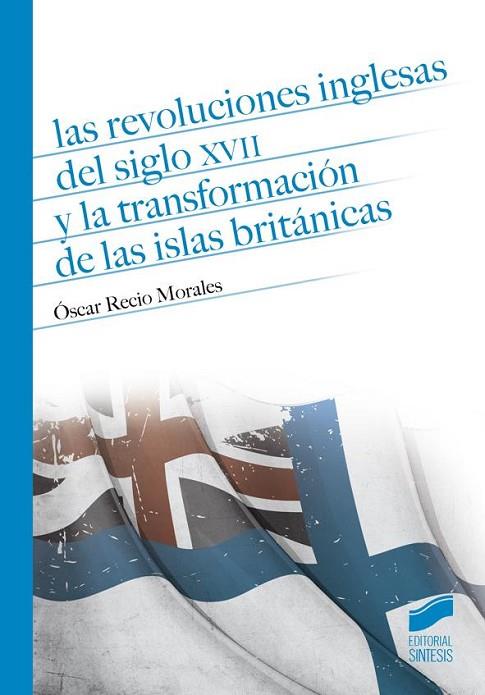LAS REVOLUCIONES INGLESAS DEL SIGLO XVII Y LA TRANSFORMACIÓN | 9788490772300 | RECIO MORALES, ÓSCAR