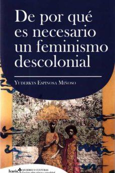 DE POR QUE ES NECESARIO UN FEMINISMO DESCOLONIAL | 9788418826566 | ESPINOSA MIÑOSO, YUDERKYS