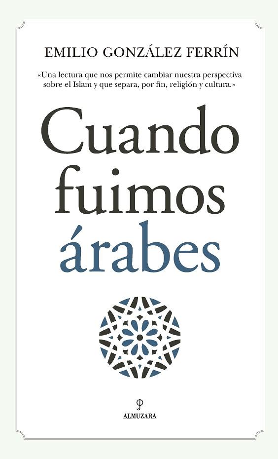 CUANDO FUIMOS ÁRABES | 9788417229276 | GONZÁLEZ FERRÍN, EMILIO