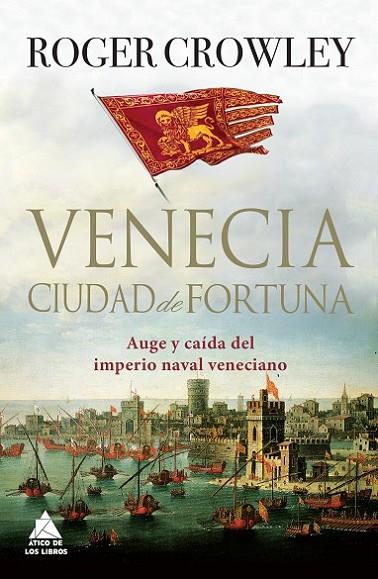 VENECIA CIUDAD DE FORTUNA | 9788416222186 | CROWLEY, ROGER