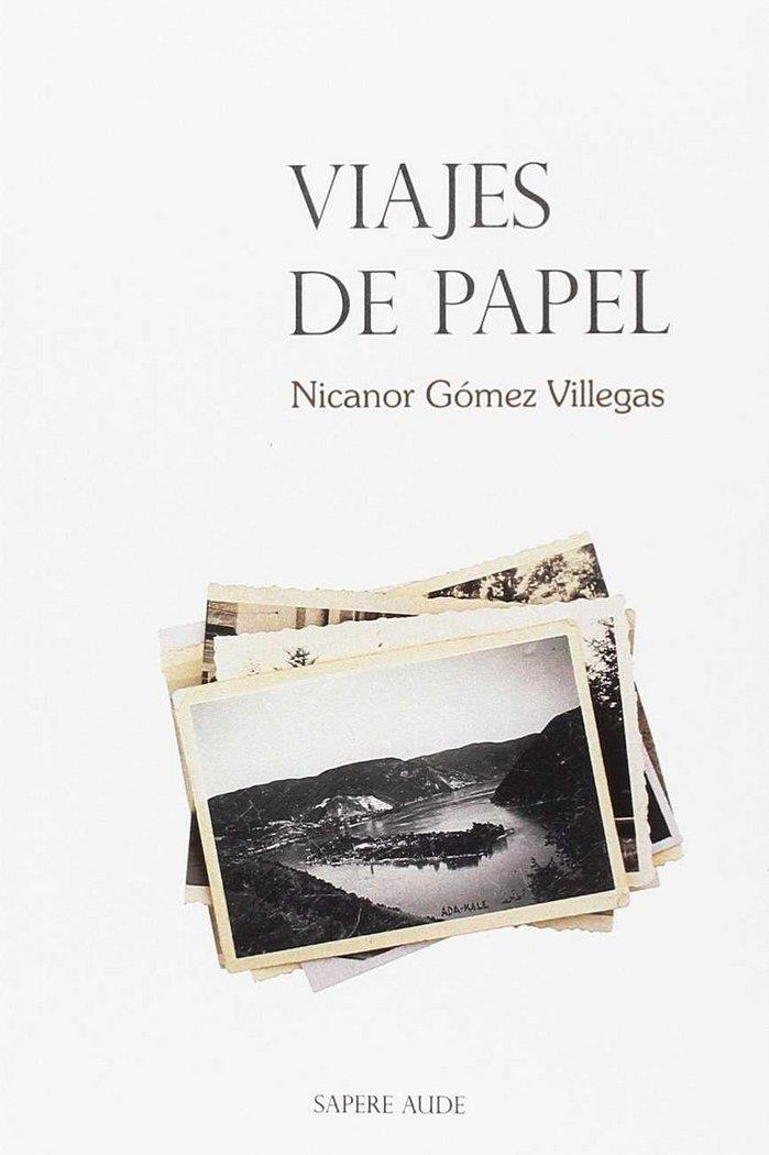 VIAJES DE PAPEL | 9788494752476 | GÓMEZ VILLEGAS, NICANOR