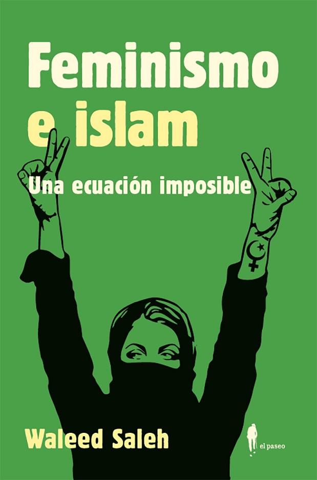 FEMINISMO E ISLAM. UNA ECUACIÓN IMPOSIBLE | 9788419188038 | SALEH ALKHALIFA, WALEED