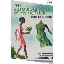 AUTOBIOGRAPHY OF MY MOTHER | 9781529076752 | JAMAICA KINCAID
