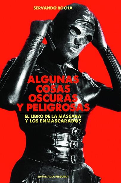 ALGUNAS COSAS OSCURAS Y PELIGROSAS | 9788412044249 | ROCHA, SERVANDO