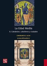 LA EDAD MEDIA 2 . CATEDRALES, CABALLEROS Y CIUDAD | 9786071658364 | ECO, UMBERTO (COORDINADOR)