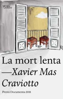 LA MORT LENTA | 9788494911064 | XAVIER MAS CRAVIOTTO