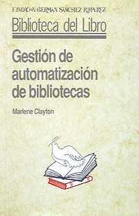 GESTION AUTOMATIZACION BIBLIOTEC | 9788486168612 | CLAYTON, MARLENE
