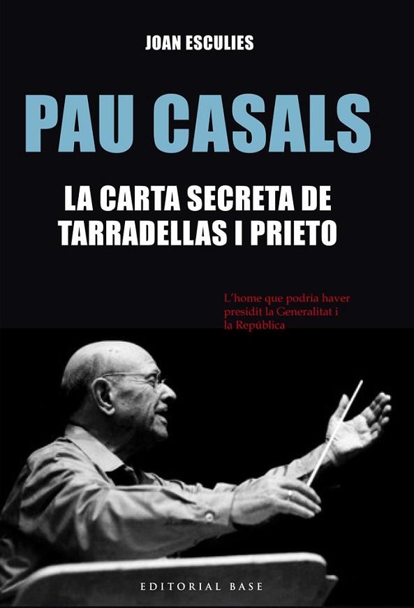 PAU CASALS. LA CARTA SECRETA DE TARRADELLAS I PRIETO | 9788416587186 | ESCULIES, JOAN