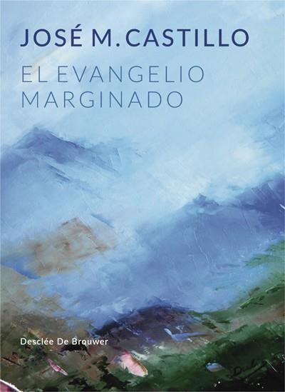 EL EVANGELIO MARGINADO | 9788433030207 | CASTILLO SÁNCHEZ, JOSÉ Mª