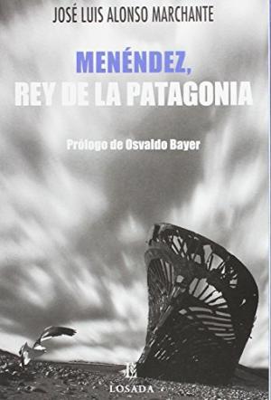 MENÉNDEZ, REY DE LA PATAGONIA | 9789500372305 | ALONSO MARCHANTE, JOSÉ LUÍS