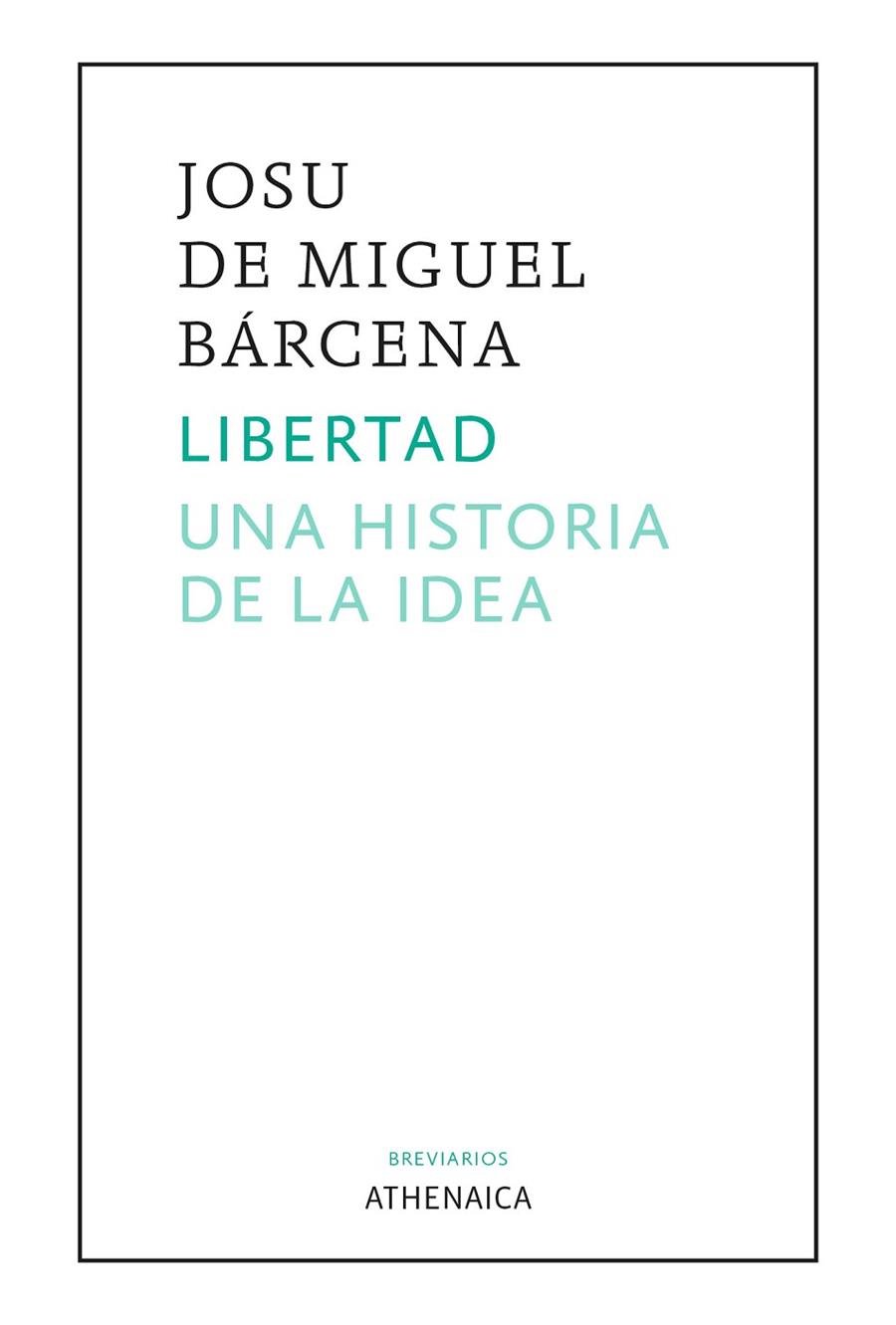 LIBERTAD. UNA HISTORIA DE LA IDEA | 9788418239526 | DE MIGUEL BÁRCENA, JOSU