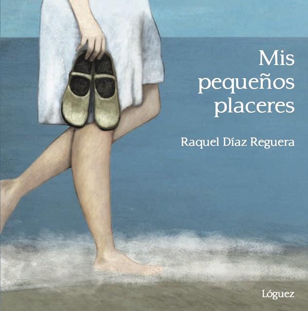 MIS PEQUEñOS PLACERES | 9788494705243 | DíAZ REGUERA, RAQUEL
