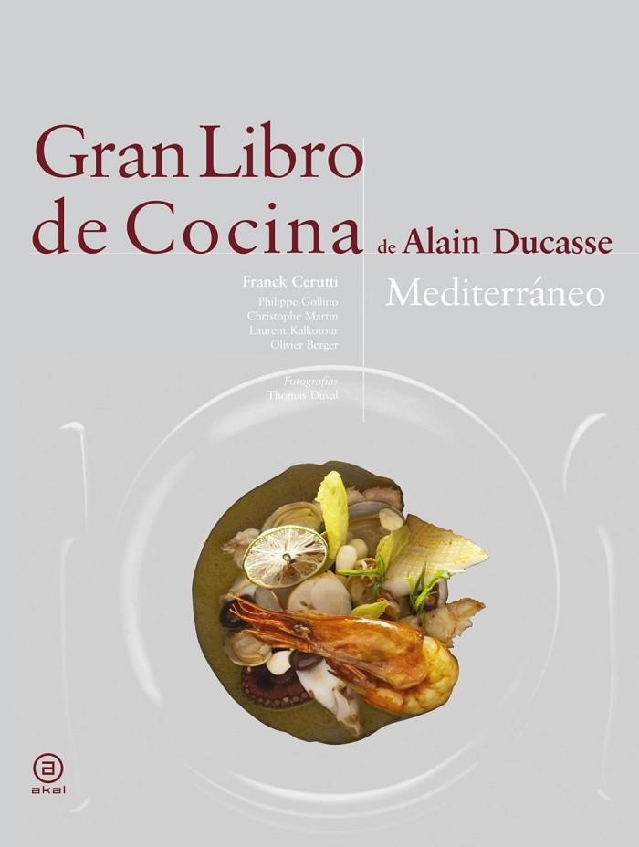 GRAN LIBRO DE COCINA DE ALAIN DUCASSE. MEDITERRÁNEO | 9788446023272 | DUCASSE, ALAIN