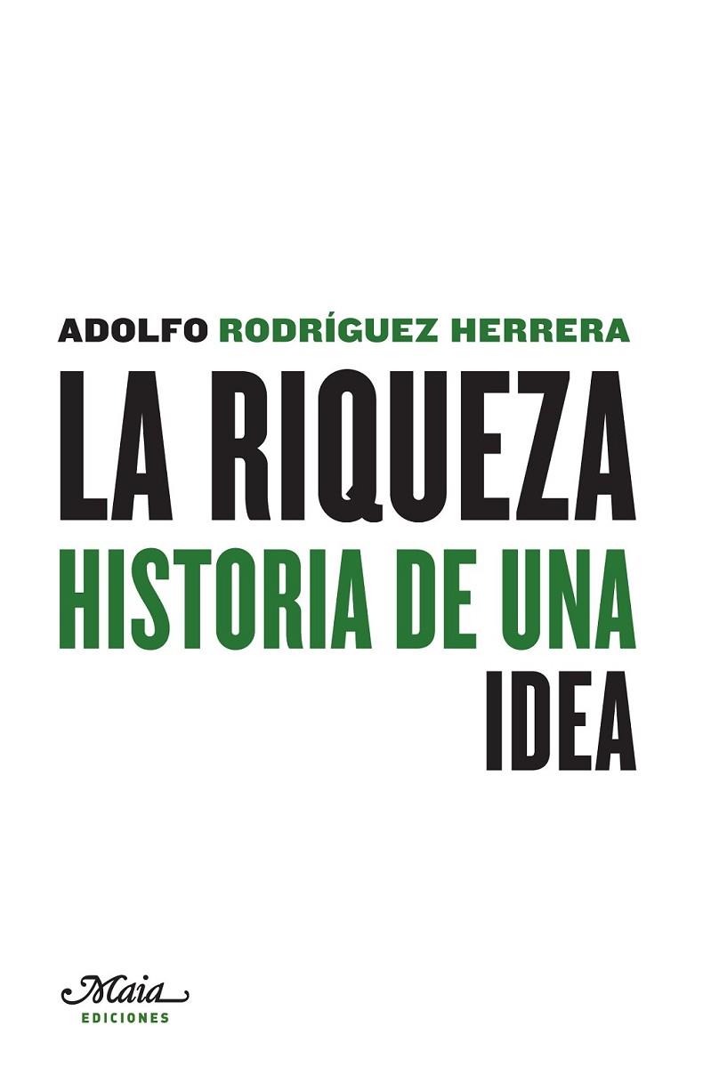 LA RIQUEZA, HISTORIA DE UNA IDEA | 9788492724604 | RODRÍGUEZ HERRERA,ADOLFO