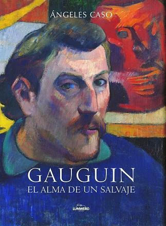 GAUGUIN EL ALMA DE UN SALVAJE | 9788497859196 | CASO, ÁNGELES
