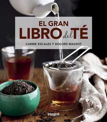 EL GRAN LIBRO DEL TÉ | 9788491181217 | ESCALES CARME/MASSOT SENTÍS, MARÍA DOLORES