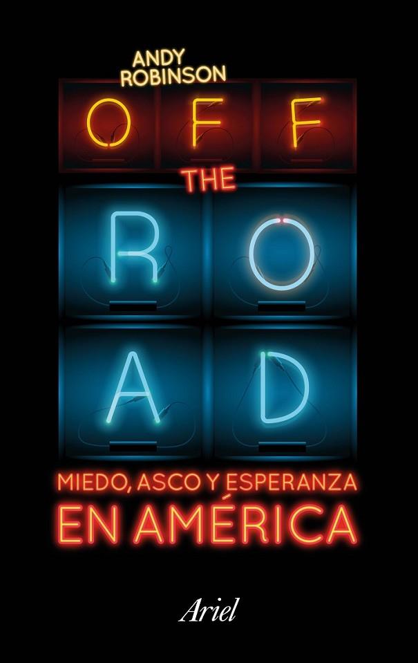 OFF THE ROAD. MIEDO, ASCO Y ESPERANZA EN AMÉRICA | 9788434423718 | ROBISON, ANDY