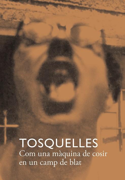 TOSQUELLES. COM UNA MÀQUINA DE COSIR EN UN CAMP DE BLAT | 9788412471748 | DIVERSOS AUTORS