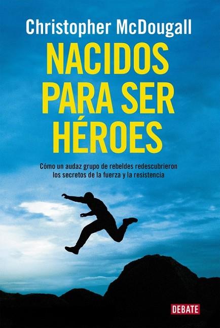 NACIDOS PARA SER HEROES | 9788499925462 | MCDOUGALL, CHRISTOPHER